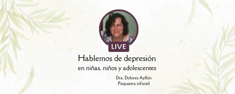 Depresión en niñas, niños y adolescentes con la Dra. Dolores Ayllón
